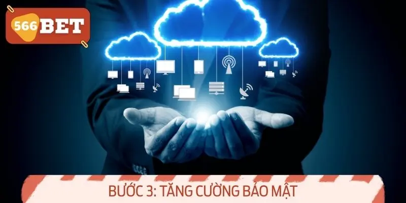 Thiết lập bảo mật ngay sau khi hoàn tất đăng ký 566BET để bảo vệ tài khoản của bạn.