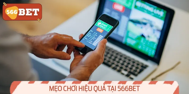 Mẹo Chơi Hiệu Quả Tại 566BET