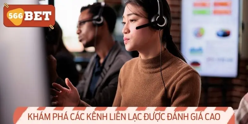 Tìm hiểu về các kênh liên hệ được đánh giá cao của 566BET.