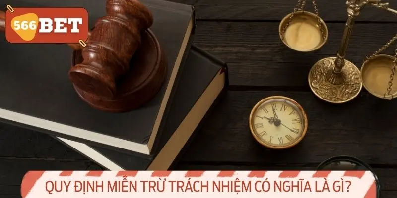 Giới thiệu sơ lược về quy định miễn trừ trách nhiệm của 566BET.