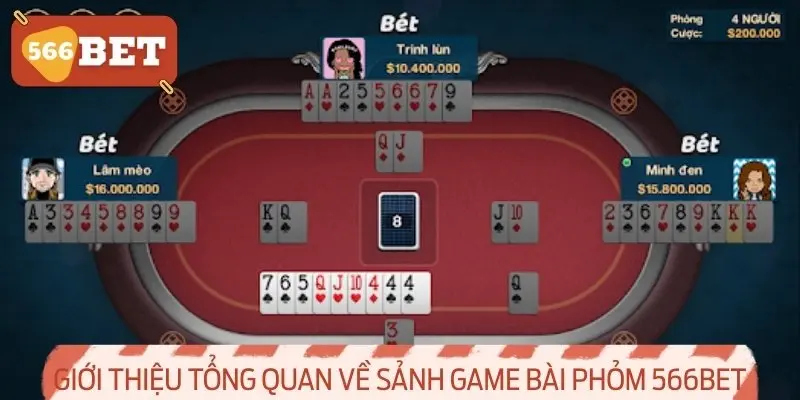 Giới Thiệu Tổng Quan Về Sảnh Game Bài Phỏm 566BET