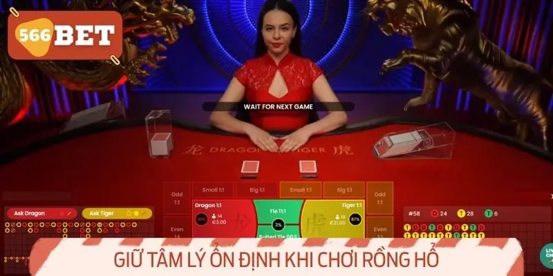 Giữ tâm lý ổn định khi chơi Rồng Hổ
